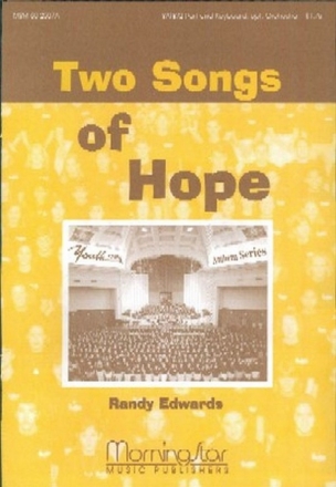 Randy Edwards Two Songs of Hope SATB or 2-part Mixed Voices, Keyboard [Organ or Piano], opt. Orchestra