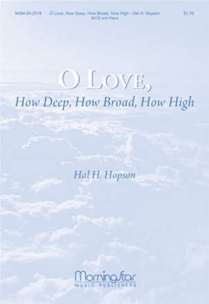 Hal H. Hopson O Love, How Deep, How Broad, How High SATB and Piano