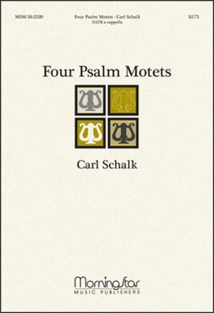 Carl Schalk Four Psalm Motets SATB a Cappella