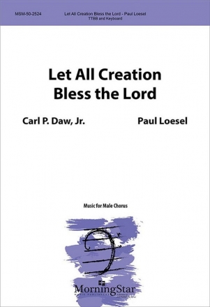 Paul Loesel Let All Creation Bless the Lord TTBB Organ or Piano