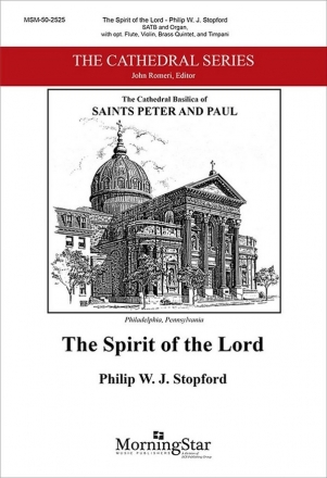 Philip W. J. Stopford The Spirit of the Lord SATB, Organ, opt. Flute, Violin, Brass Quintet, Timpani (CHORAL SCORE)