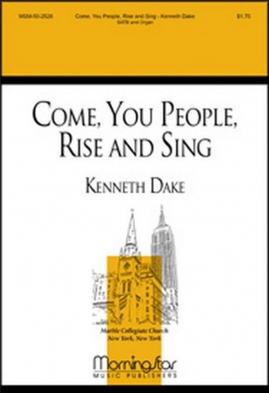 Kenneth Dake Come, You People, Rise and Sing SATB and Organ