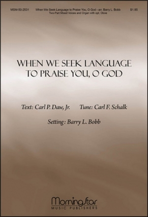 Carl Schalk When We Seek Language to Praise You, O God Two-Part Mixed Voices, Organ, opt. Oboe (CHORAL SCORE)