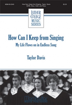 Taylor Davis How Can I Keep from Singing SATB, Piano, Oboe, Violin (CHORAL SCORE)