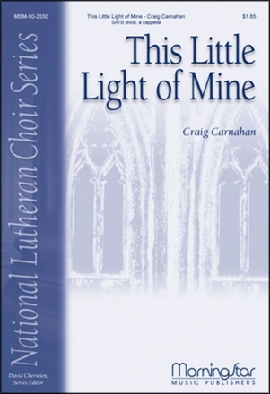 Craig Carnahan This Little Light of Mine SATB divisi, a cappella