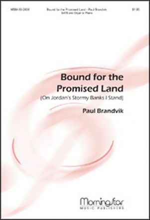 Paul Brandvik Bound for Promised Land On Jordan's Stormy Banks SATB and Keyboard