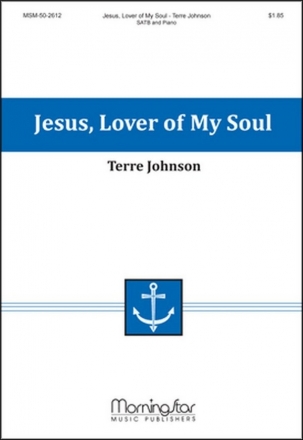 Terre Johnson Jesus, Lover of My Soul SATB and Piano