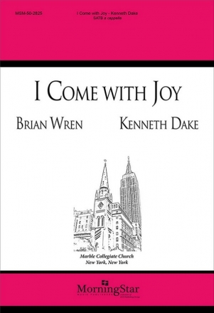 Kenneth Dake I Come with Joy SATB a Cappella