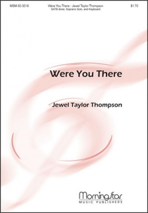 Jewel Taylor Thompson Were You There SATB divisi, Soprano Solo, Keyboard