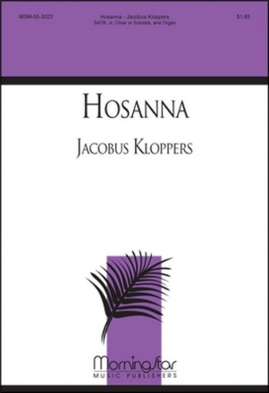 Jacobus Kloppers Hosanna SATB, Children's Choir or Solo and Organ