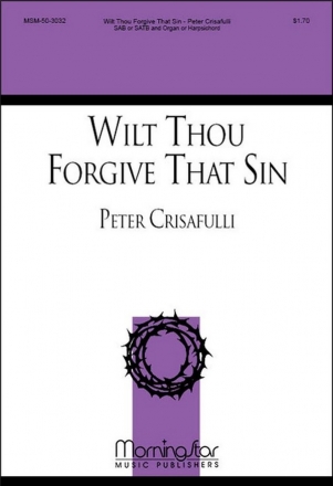 Peter Crisafulli Wilt Thou Forgive That Sin SAB or SATB, Organ or Harpsichord