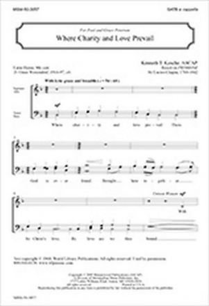 Kenneth T. Kosche Where Charity and Love Prevail SATB a Cappella