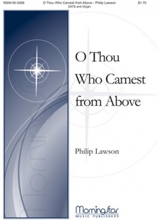 Philip Lawson O Thou Who Camest from Above SATB and Organ