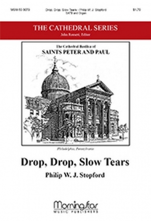 Philip W. J. Stopford Drop, Drop, Slow Tears SATB and Organ