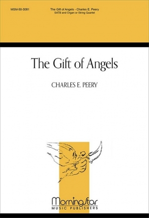 Charles E. Peery The Gift of Angels SATB, Organ or String Quartet (Partitur)