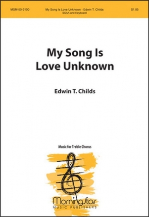 Edwin T. Childs My Song Is Love Unknown SSAA , Keyboard [Organ or Piano]