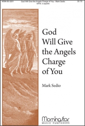 Mark Sedio God Will Give the Angels Charge of You SATB a Cappella