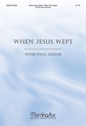 Peter Paul Olejar When Jesus Wept SAB or SATB and Piano