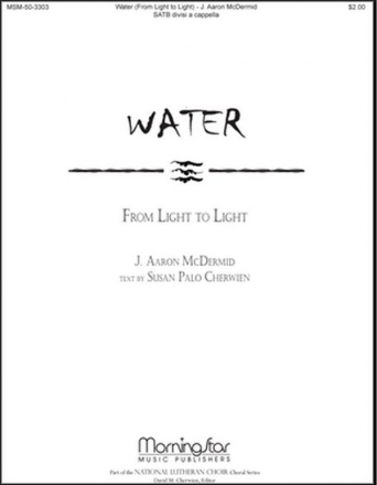 J. Aaron McDermid Water SATB divisi, a cappella