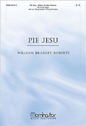 William Bradley Roberts Pie Jesu SATB, Organ, opt. String Quintet or String Orchestra (CHORAL SCORE)