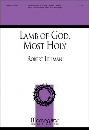 Robert Lehman Lamb of God, Most Holy SATB, Unison Voices or Solo and Organ