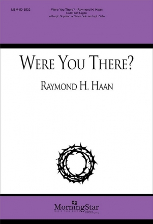 Raymond H. Haan Were You There? SATB, Organ, Cello/Bass Instrument