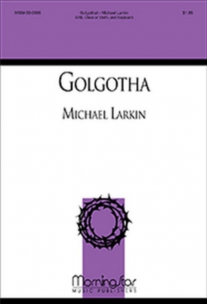 Michael Larkin Golgotha SAB, Keyboard, Oboe or Violin