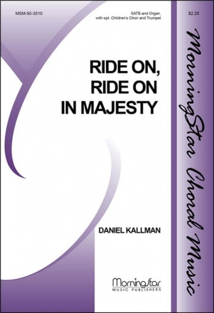 Daniel Kallman Ride On, Ride On in Majesty SATB, opt. Unison Children's Choir, Organ, opt. Trumpet (CHORAL SCORE)