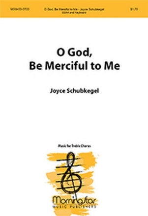 Joyce Schubkegel O God, Be Merciful to Me SSAA , Keyboard [Organ or Piano]