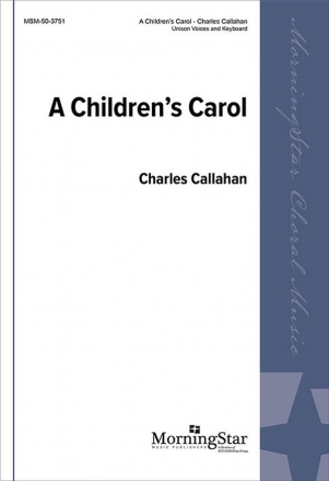 Charles Callahan A Children's Carol Unison Voices, Keyboard