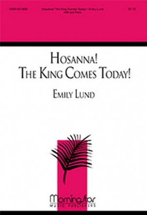 Emily Lund Hosanna! The King Comes Today! SAB and Piano