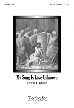 Edwin T. Childs My Song Is Love Unknown TTBB Keyboard