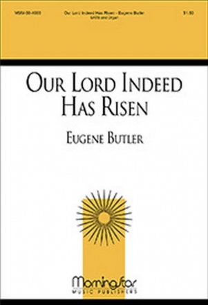 Eugene Butler Our Lord Indeed Has Risen SATB and Organ