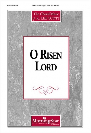 K. Lee Scott O Risen Lord SATB, Organ, opt. Oboe