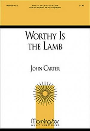 John Carter Worthy Is the Lamb SATB, opt. Congregation, Keyboard