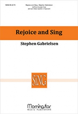 Stephen Gabrielsen Rejoice and Sing SATB or Double Choir, Opt. Keyboard or Brass Quartet (CHORAL SCORE)