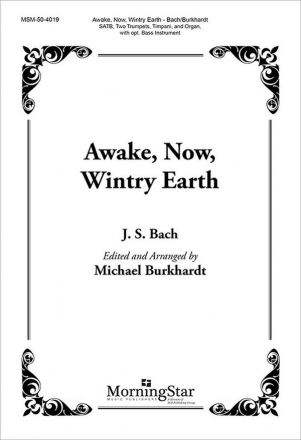 Johann Sebastian Bach Awake, Now, Wintry Earth SATB, Organ, Chamber Ensemble, Timpani (CHORAL SCORE)