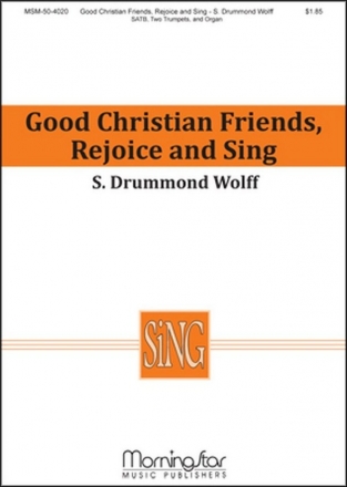 S. Drummond Wolff Good Christian Friends, Rejoice and Sing SATB, Organ, Two Trumpets (CHORAL SCORE)