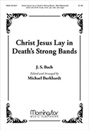 Johann Sebastian Bach Christ Jesus Lay in Death's Strong Bands Unison Voices, SATB, Organ, Violin, opt. Cello/Bass Instrument (CHORAL