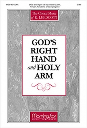 K. Lee Scott God's Right Hand and Holy Arm SATB, Congregation, Organ, opt. Brass Quartet, Timpani, Handbells (Par