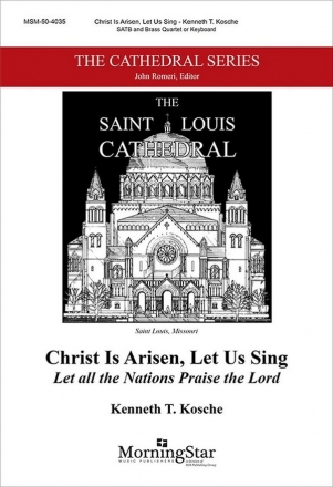 Kenneth T. Kosche Christ Is Arisen, Let Us Sing SATB, Keyboard, Brass Quartet