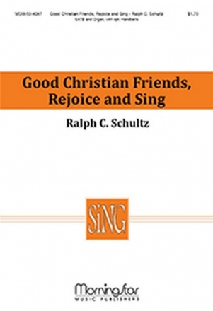 Ralph C. Schultz Good Christian Friends, Rejoice and Sing SATB, Organ, opt. Handbells (CHORAL SCORE)