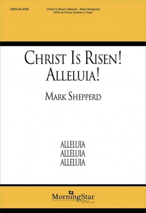 Mark Shepperd Christ Is Risen! Alleluia! SATB, Organ or Brass Quartet (CHORAL SCORE)