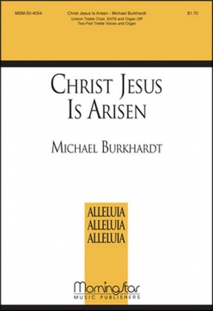 Michael Burkhardt Christ Jesus Is Arisen SATB and Children's Choir and Organ