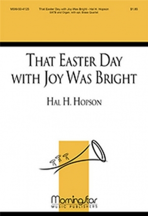 Hal H. Hopson That Easter Day with Joy Was Bright SATB, Organ, opt. Brass Quartet