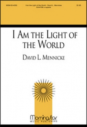 David L. Mennicke I Am the Light of the World SATB divisi, a cappella