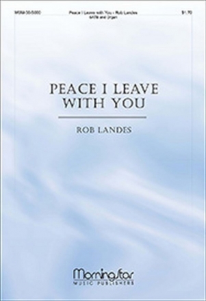 Rob Landes Peace I Leave with You SATB and Organ