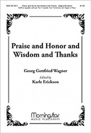 Georg Gottfried Wagner Praise and Honor and Wisdom and Thanks SATB a cappella, Organ or Piano, opt. Brass Quartet, (CHORAL SCORE)