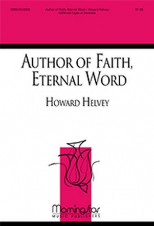 Howard Helvey Author of Faith, Eternal Word SATB, Organ or Orchestra