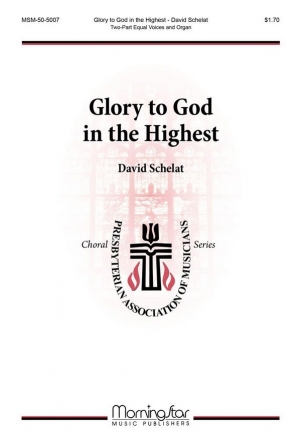 David Schelat Glory to God in the Highest Two-Part Treble Voices and Organ